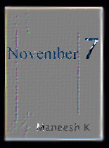 November 7 written by Maneesh K